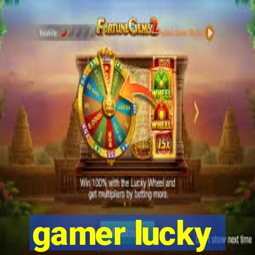 gamer lucky